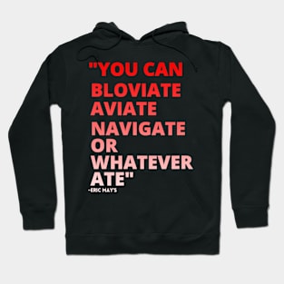 ERIC MAYS BLOVIATE AVIATE NAVIGATE Hoodie